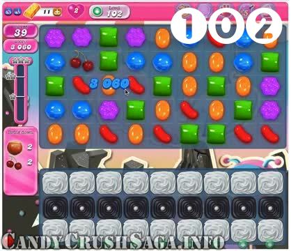 Candy Crush Saga : Level 102 – Videos, Cheats, Tips and Tricks