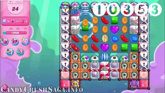 Candy Crush Saga : Level 10353 – Videos, Cheats, Tips and Tricks