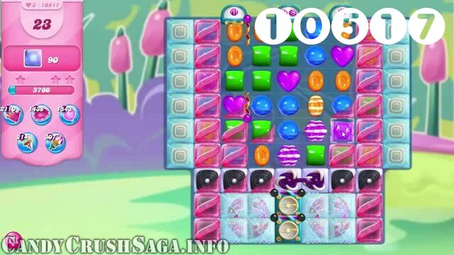 Candy Crush Saga : Level 10517 – Videos, Cheats, Tips and Tricks