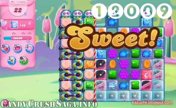 Candy Crush Saga : Level 12009 – Videos, Cheats, Tips and Tricks