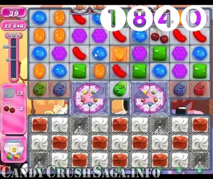 Candy Crush Saga : Level 1840 – Videos, Cheats, Tips and Tricks
