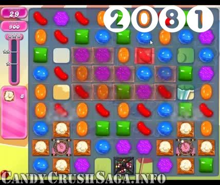 Candy Crush Saga : Level 2081 – Videos, Cheats, Tips and Tricks