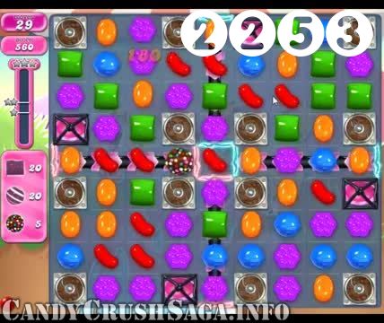 Candy Crush Saga : Level 2253 – Videos, Cheats, Tips and Tricks