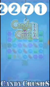 Candy Crush Saga : Level 2271 – Videos, Cheats, Tips and Tricks
