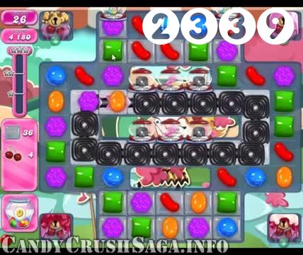 Candy Crush Saga : Level 2339 – Videos, Cheats, Tips and Tricks