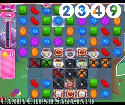 Candy Crush Saga : Level 2349 – Videos, Cheats, Tips and Tricks