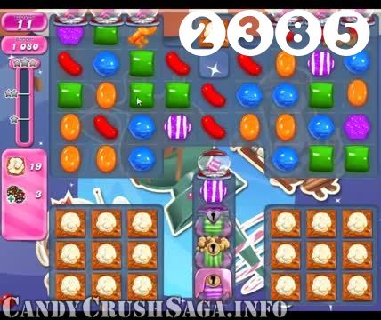 Candy Crush Saga : Level 2385 – Videos, Cheats, Tips and Tricks