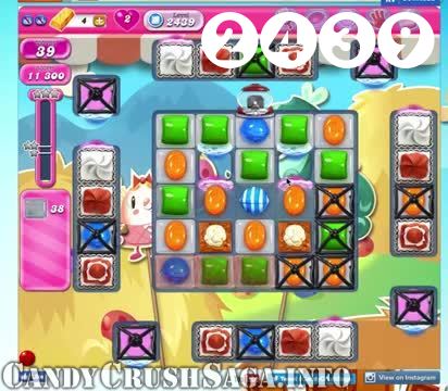 Candy Crush Saga : Level 2439 – Videos, Cheats, Tips and Tricks