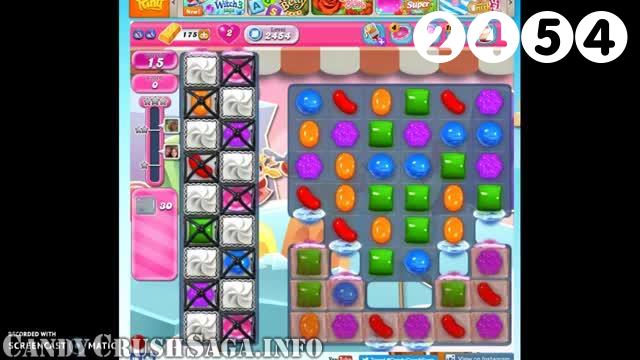 Candy Crush Saga : Level 2454 – Videos, Cheats, Tips and Tricks