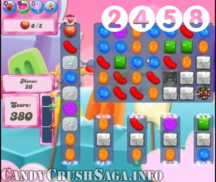 Candy Crush Saga : Level 2458 – Videos, Cheats, Tips and Tricks