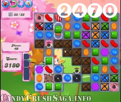 Candy Crush Saga : Level 2470 – Videos, Cheats, Tips and Tricks