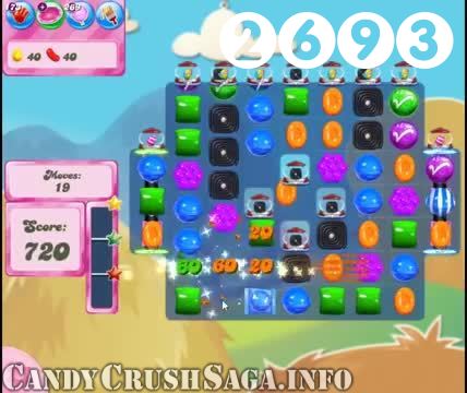 Candy Crush Saga : Level 2693 – Videos, Cheats, Tips and Tricks