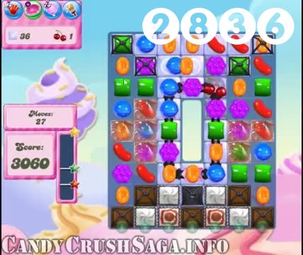 Candy Crush Saga : Level 2836 – Videos, Cheats, Tips and Tricks