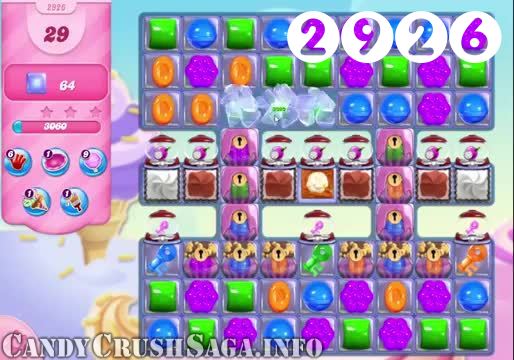Candy Crush Saga : Level 2926 – Videos, Cheats, Tips and Tricks