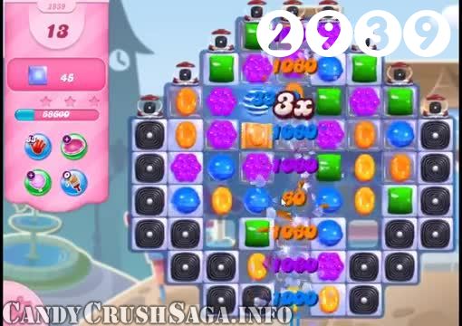 Candy Crush Saga : Level 2939 – Videos, Cheats, Tips and Tricks