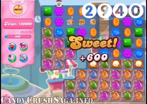 Candy Crush Saga : Level 2940 – Videos, Cheats, Tips and Tricks