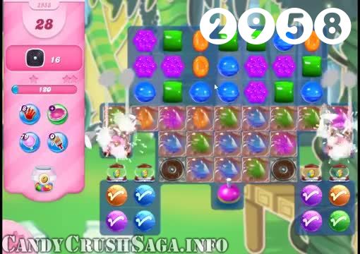 Candy Crush Saga : Level 2958 – Videos, Cheats, Tips and Tricks