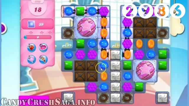 Candy Crush Saga : Level 2986 – Videos, Cheats, Tips and Tricks
