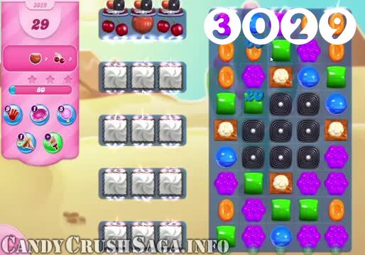 Candy Crush Saga : Level 3029 – Videos, Cheats, Tips and Tricks