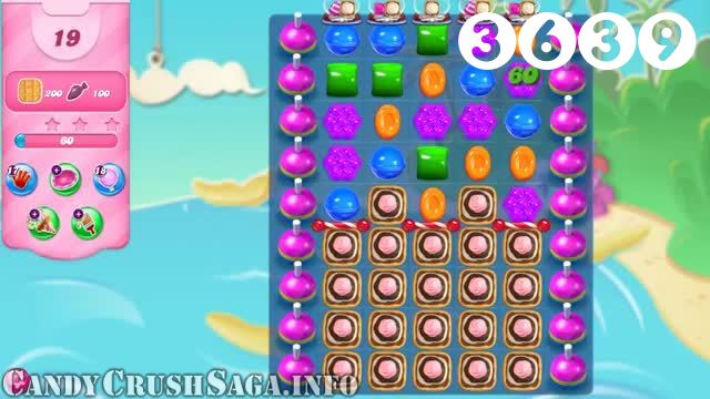 Candy Crush Saga : Level 3639 – Videos, Cheats, Tips and Tricks