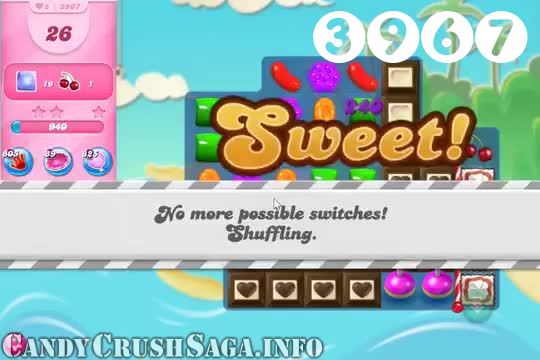 Candy Crush Saga : Level 3967 – Videos, Cheats, Tips and Tricks