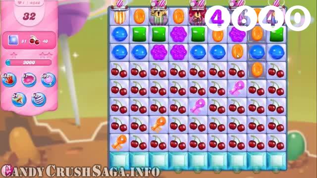 Candy Crush Saga : Level 4640 – Videos, Cheats, Tips and Tricks