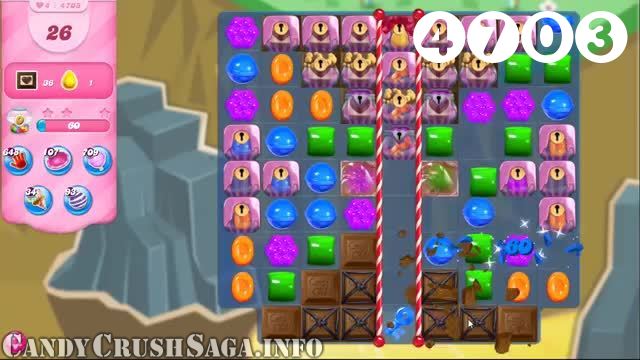 Candy Crush Saga : Level 4703 – Videos, Cheats, Tips and Tricks