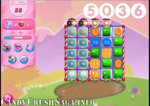 Candy Crush Saga : Level 5036 – Videos, Cheats, Tips and Tricks