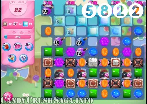 Candy Crush Saga : Level 5822 – Videos, Cheats, Tips and Tricks