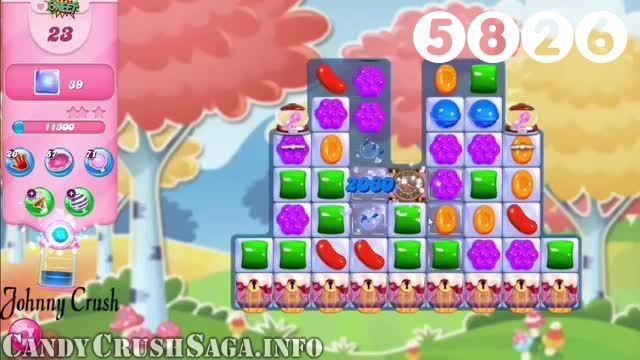 Candy Crush Saga : Level 5826 – Videos, Cheats, Tips and Tricks