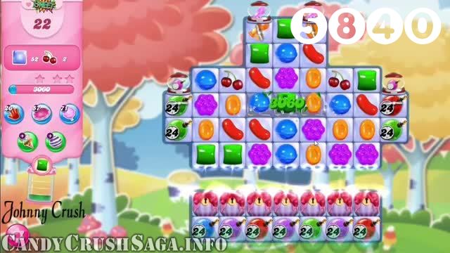 Candy Crush Saga : Level 5840 – Videos, Cheats, Tips and Tricks