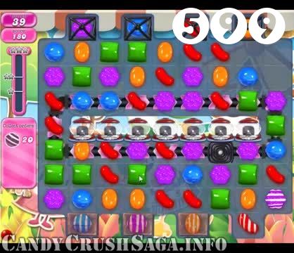 Candy Crush Saga : Level 599 – Videos, Cheats, Tips and Tricks