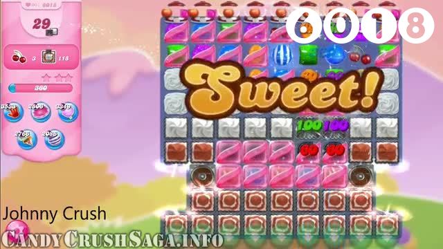 Candy Crush Saga : Level 6018 – Videos, Cheats, Tips and Tricks