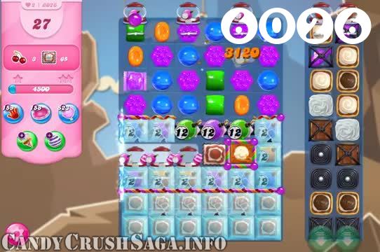 Candy Crush Saga : Level 6026 – Videos, Cheats, Tips and Tricks