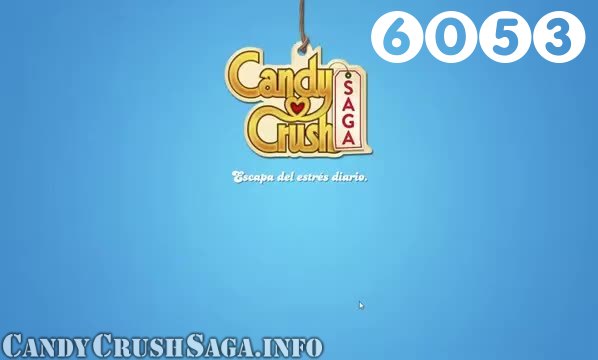 Candy Crush Saga : Level 6053 – Videos, Cheats, Tips and Tricks