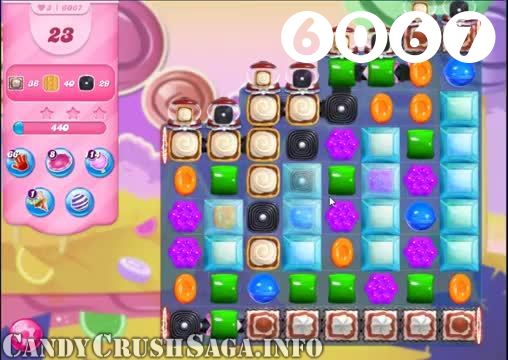Candy Crush Saga : Level 6067 – Videos, Cheats, Tips and Tricks