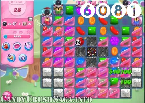 Candy Crush Saga : Level 6081 – Videos, Cheats, Tips and Tricks