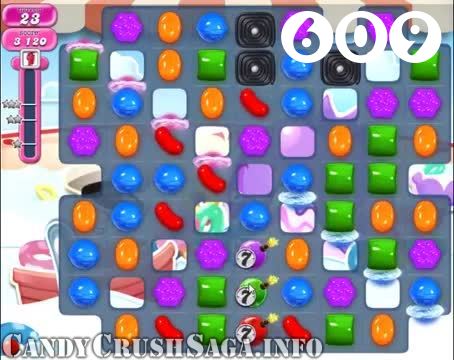 Candy Crush Saga : Level 609 – Videos, Cheats, Tips and Tricks