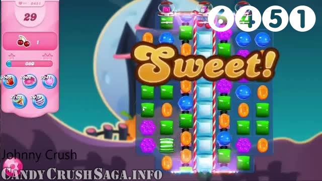 Candy Crush Saga : Level 6451 – Videos, Cheats, Tips and Tricks