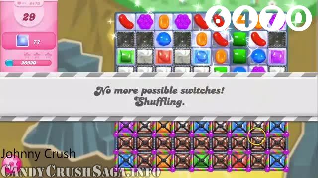 Candy Crush Saga : Level 6470 – Videos, Cheats, Tips and Tricks