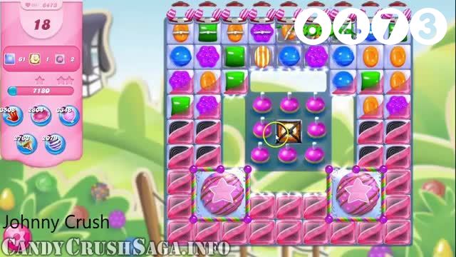 Candy Crush Saga : Level 6473 – Videos, Cheats, Tips and Tricks