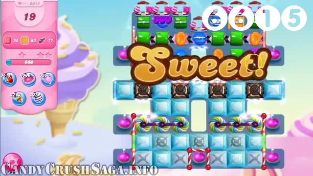 Candy Crush Saga : Level 6615 – Videos, Cheats, Tips and Tricks