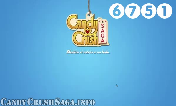 Candy Crush Saga : Level 6751 – Videos, Cheats, Tips and Tricks