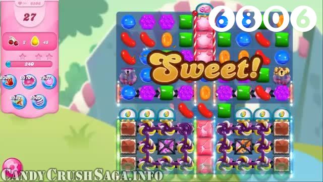 Candy Crush Saga : Level 6806 – Videos, Cheats, Tips and Tricks