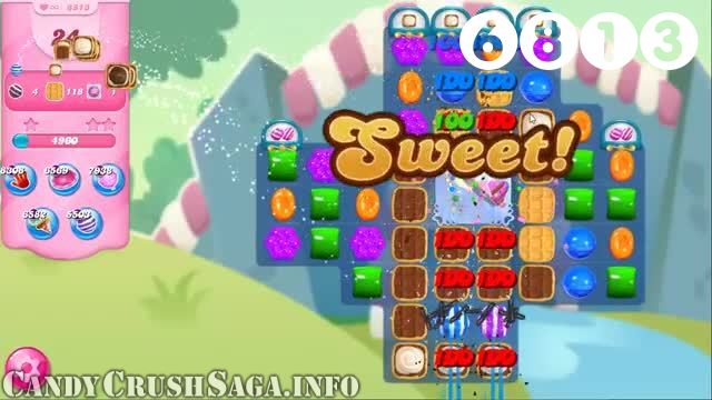Candy Crush Saga : Level 6813 – Videos, Cheats, Tips and Tricks