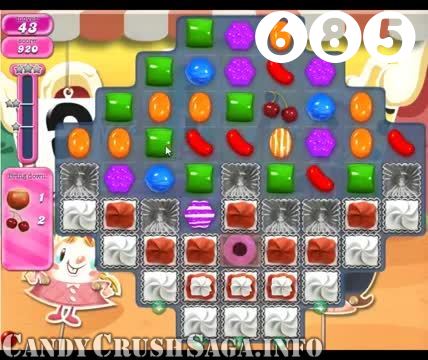 Candy Crush Saga : Level 685 – Videos, Cheats, Tips and Tricks