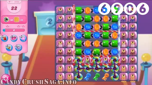 Candy Crush Saga : Level 6906 – Videos, Cheats, Tips and Tricks