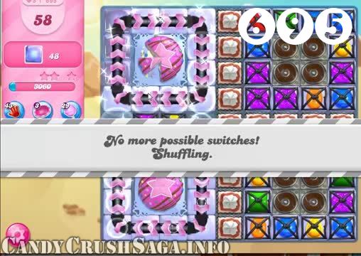 Candy Crush Saga : Level 695 – Videos, Cheats, Tips and Tricks