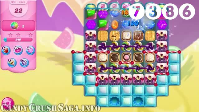 Candy Crush Saga : Level 7386 – Videos, Cheats, Tips and Tricks