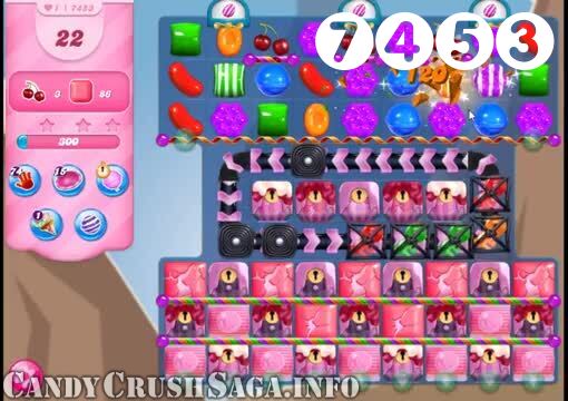 Candy Crush Saga : Level 7453 – Videos, Cheats, Tips and Tricks